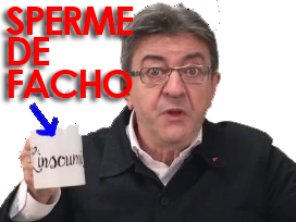 facho melenchon sperme gauchiste socialiste insoumis