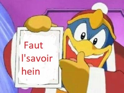 dedede dadidou hein lsavoir kikoojap faut