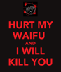 pouki-kikoojap-meme-waifu-you-hurt-kill