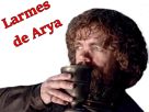 vin-game-of-other-lannister-got-arya-larmes-tyrion-thrones-boisson
