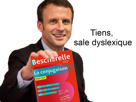 president-politique-macron-dyslexique-bescherelle-jvc-sale
