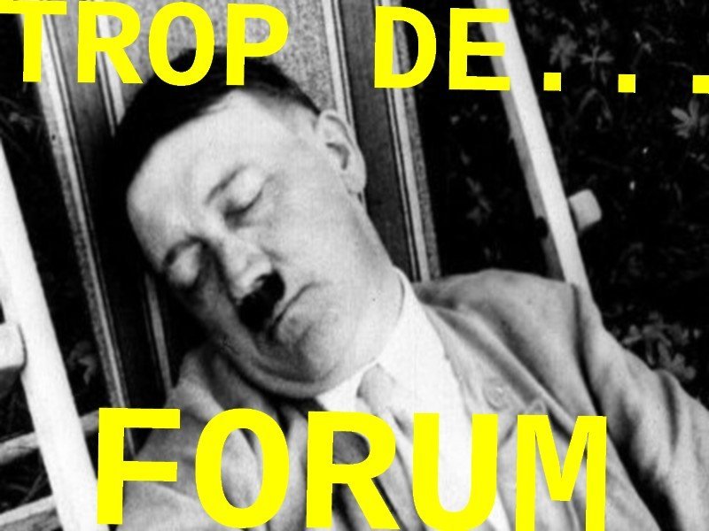 hitler h endormi dort trop forum fofo aujourdhui