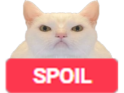 chat pas content no spoil