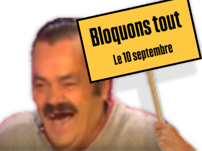 risitas pancarte issou ahi bloquons tout le 10 septembre manifestation greve