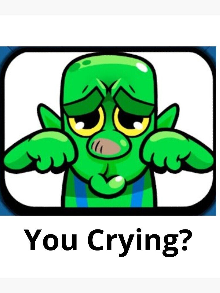 pleure cry clashroyal gobelin narquois fragile humiliation