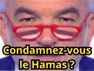 condamnez-vous-condamnez-vous-le-hamas-ramas-cnews-pascal-praud-israel-palestine