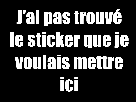 jai-pas-trouve-le-sticker-que-je-voulais-mettre-ici