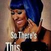 template meme nicki minaj so theres this rire chanteuse rappeuse cheveux bleus gossip ragot commerage histoire dingue ecoute ca potins voila