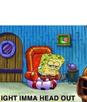 template meme spongebob ight imma head out bobleponge je me casse je me tire pars d ici fuite malaise sofa partir adieu ight imma
