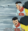 template meme look what they need to mimic invincible omni man mimer fraction pouvoir avions jets superieur puissance arrogance serie animee look