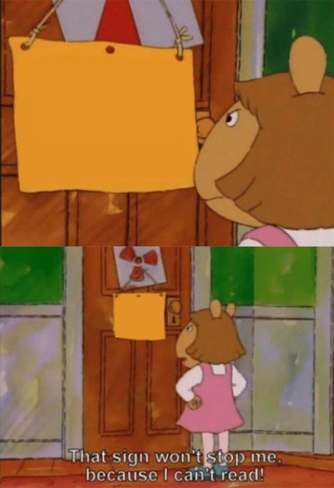 Sticker template meme dw sign wont stop me cant read arthur dessin anime panneau interdit lire illettre ignore regle desobeissance par risibot