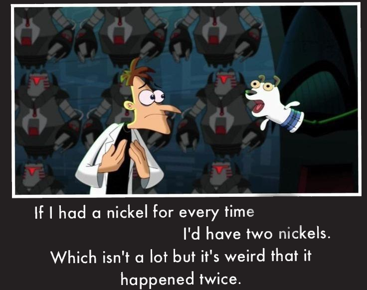 Sticker template meme phinease ferb doof docteur doofenshmirtz nickel pieces rire anecdote paradoxe coincidence if i had a nickel perry l ornithorynque doofenshmirtz par risibot