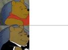 template meme tuxedo winnie the pooh winnie smoking classe chic elegant fancy ourson raffinement luxe plutot bourgeois reaction
